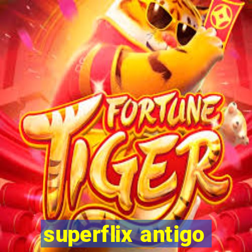 superflix antigo